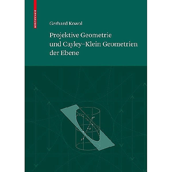 Projektive Geometrie und Cayley-Klein Geometrien der Ebene, Gerhard Kowol