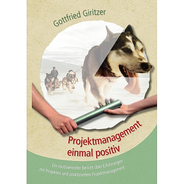 Projektmanagement einmal positiv, Gottfried Giritzer