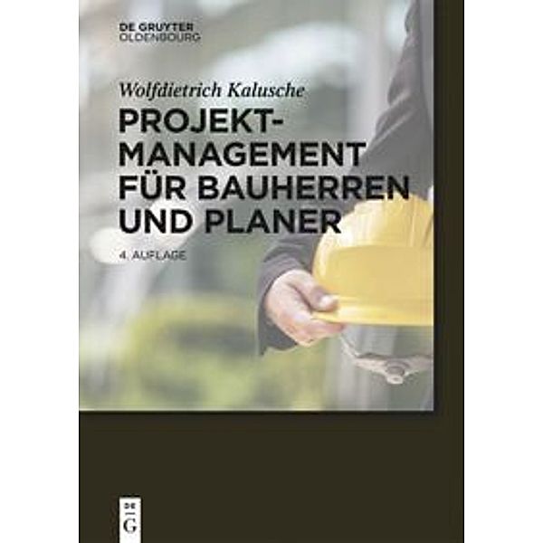 Projektmanagement für Bauherren und Planer, Wolfdietrich Kalusche