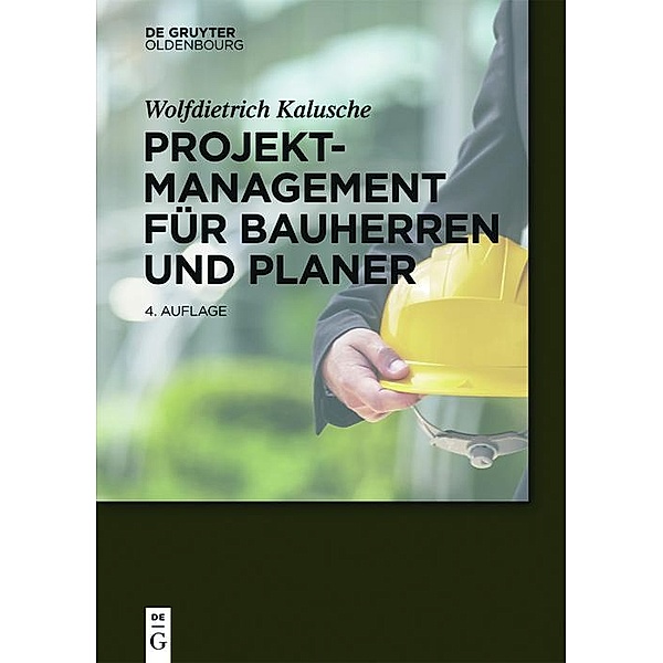 Projektmanagement für Bauherren und Planer / Bauen und Ökonomie, Wolfdietrich Kalusche