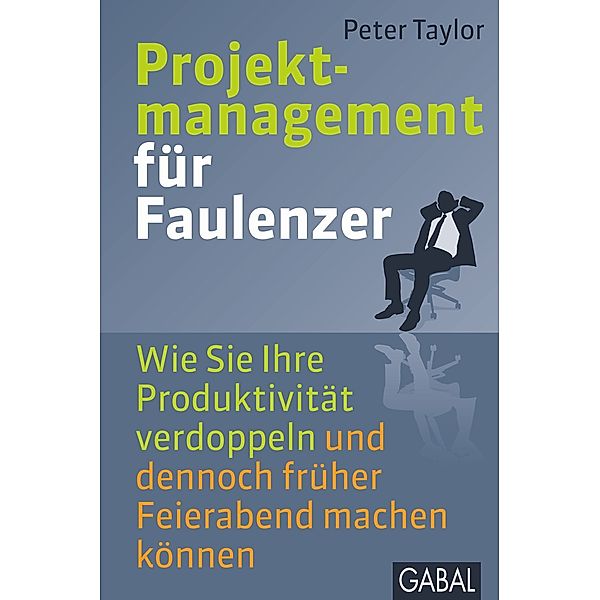 Projektmanagement für Faulenzer, Peter Taylor