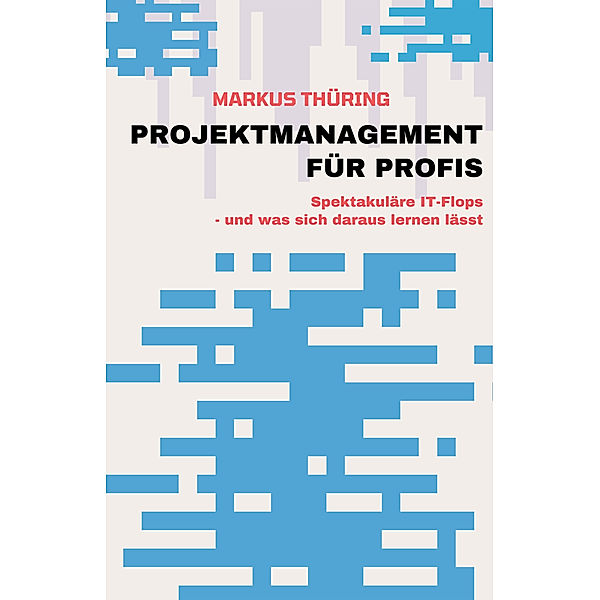 PROJEKTMANAGEMENT FÜR PROFIS, Markus Thüring