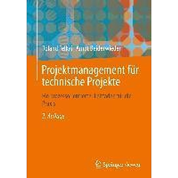 Projektmanagement für technische Projekte, Roland Felkai, Arndt Beiderwieden