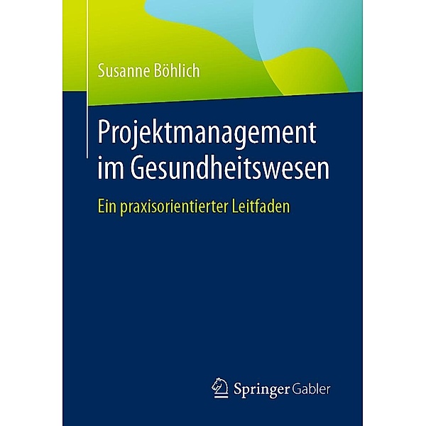 Projektmanagement im Gesundheitswesen, Susanne Böhlich