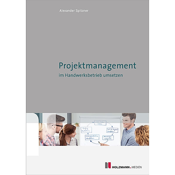 Projektmanagement im Handwerksbetrieb, Alexander Spitzner