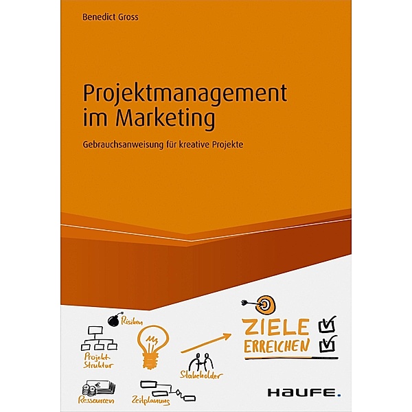Projektmanagement im Marketing / Haufe Fachbuch, Benedict Gross
