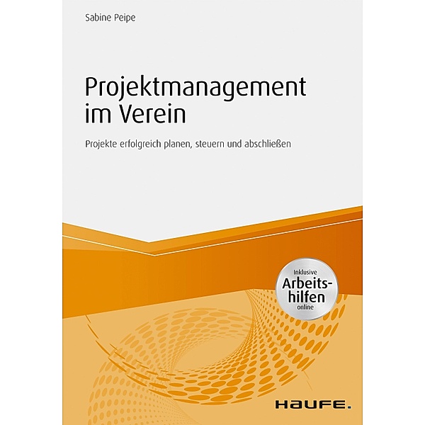 Projektmanagement im Verein - inkl. Arbeitshilfen online / Haufe Fachbuch, Sabine Peipe