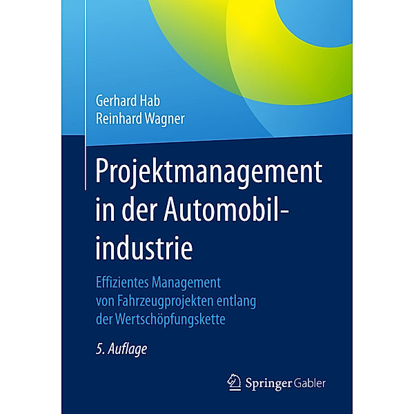 Projektmanagement in der Automobilindustrie, Gerhard Hab, Reinhard Wagner