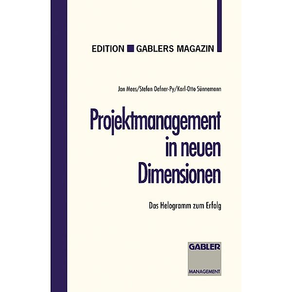 Projektmanagement in neuen Dimensionen / Edition Gabler's Magazin, Stefan Oefner-Py, Karl-Otto Sünnemann