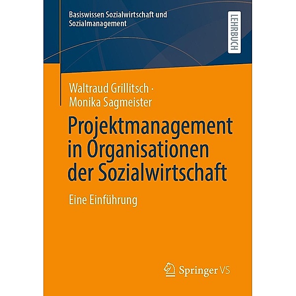 Projektmanagement in Organisationen der Sozialwirtschaft / Basiswissen Sozialwirtschaft und Sozialmanagement, Waltraud Grillitsch, Monika Sagmeister