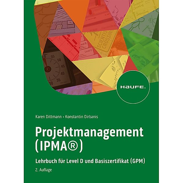 Projektmanagement (IPMA®) / Haufe Fachbuch, Karen Dittmann, Konstantin Dirbanis