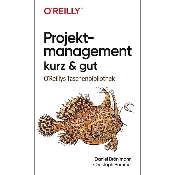 Projektmanagement kurz & gut, Daniel Brönimann, Christoph Bommer