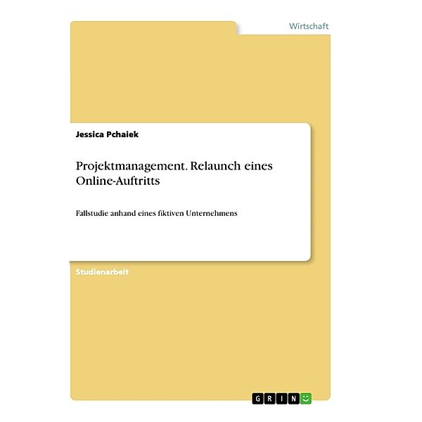 Projektmanagement. Relaunch eines Online-Auftritts, Jessica Pchaiek