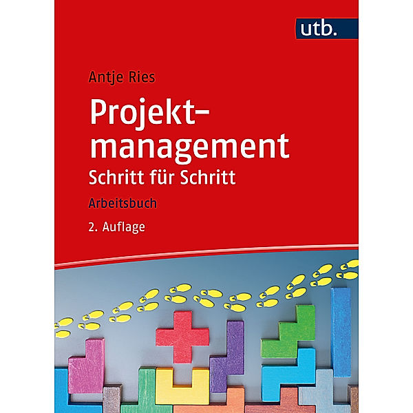 Projektmanagement Schritt für Schritt, Antje Ries