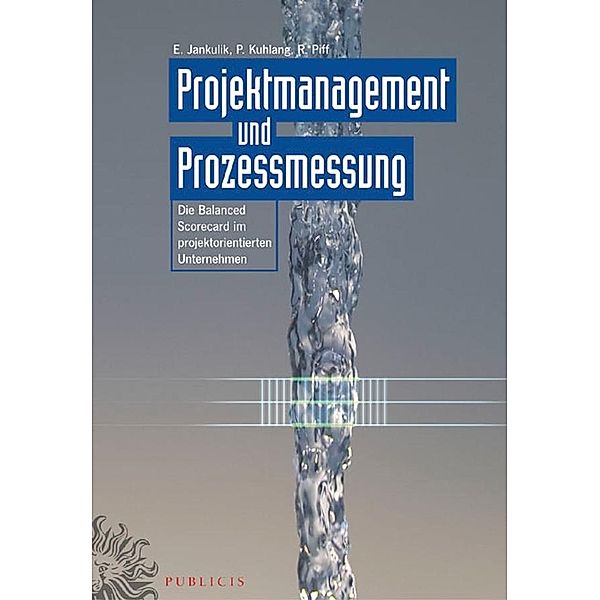 Projektmanagement und Prozessmessung, Ernst Jankulik, Peter Kuhlang, Roland Piff