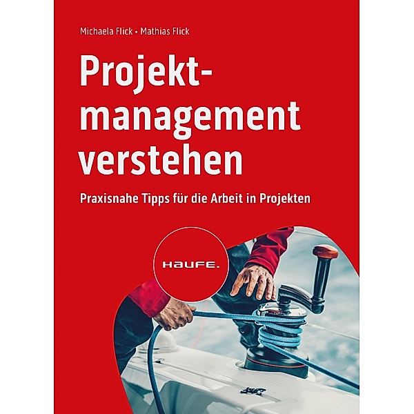 Projektmanagement verstehen / Haufe Fachbuch, Michaela Flick, Mathias Flick