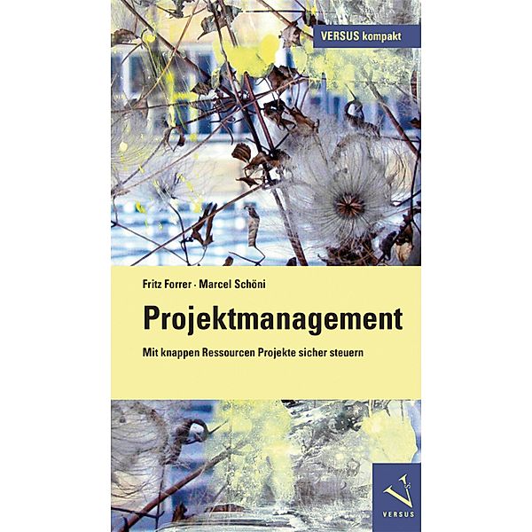 Projektmanagement / VERSUS kompakt, Fritz Forrer, Marcel Schöni