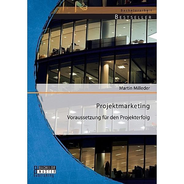 Projektmarketing: Voraussetzung für den Projekterfolg, Martin Milleder