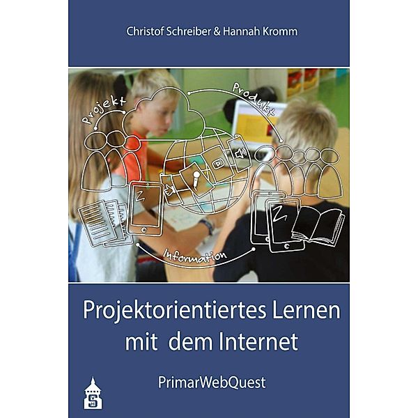 Projektorientiertes Lernen mit dem Internet, Christof Schreiber, Hannah Kromm