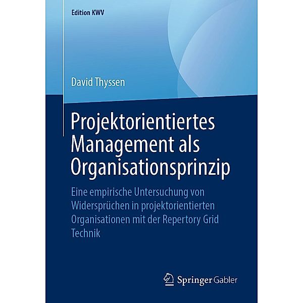 Projektorientiertes Management als Organisationsprinzip / Edition KWV, David Thyssen