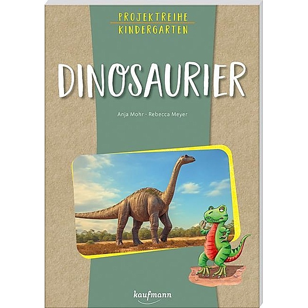 Projektreihe Kindergarten - Dinosaurier, Anja Mohr