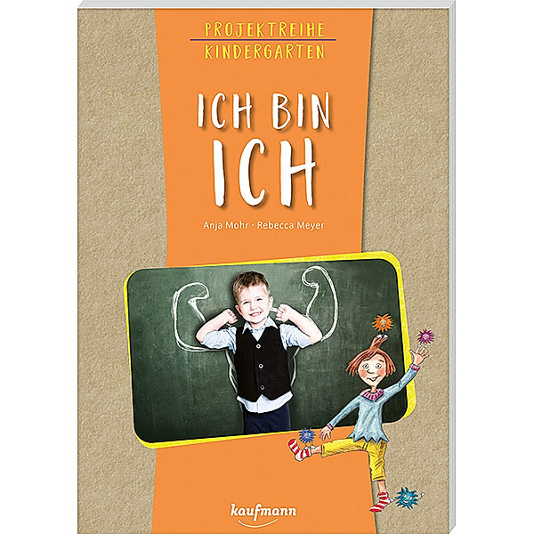 Projektreihe Kindergarten - Ich bin ich, Anja Mohr