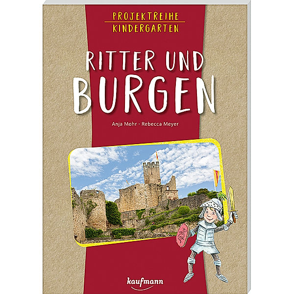 Projektreihe Kindergarten - Ritter und Burgen, Anja Mohr