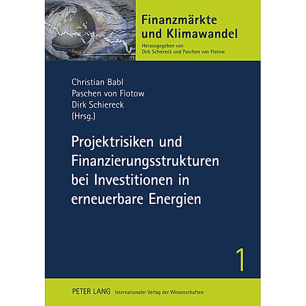 Projektrisiken und Finanzierungsstrukturen bei Investitionen in erneuerbare Energien / Finanzmärkte und Klimawandel Bd.1