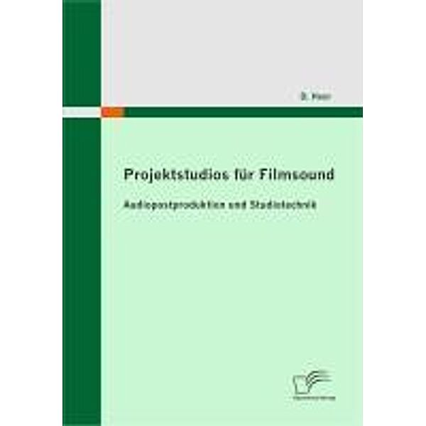 Projektstudios für Filmsound: Audiopostproduktion und Studiotechnik, D. Heer