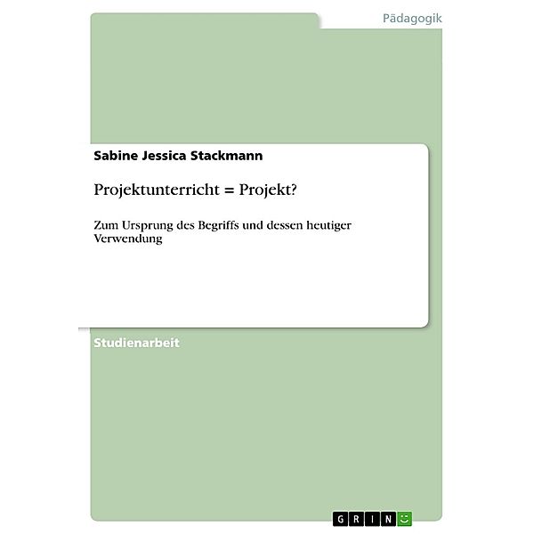 Projektunterricht = Projekt?, Sabine Jessica Stackmann