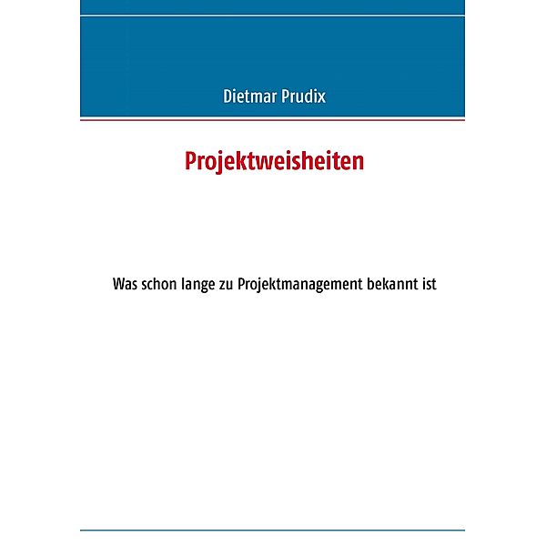 Projektweisheiten, Dietmar Prudix