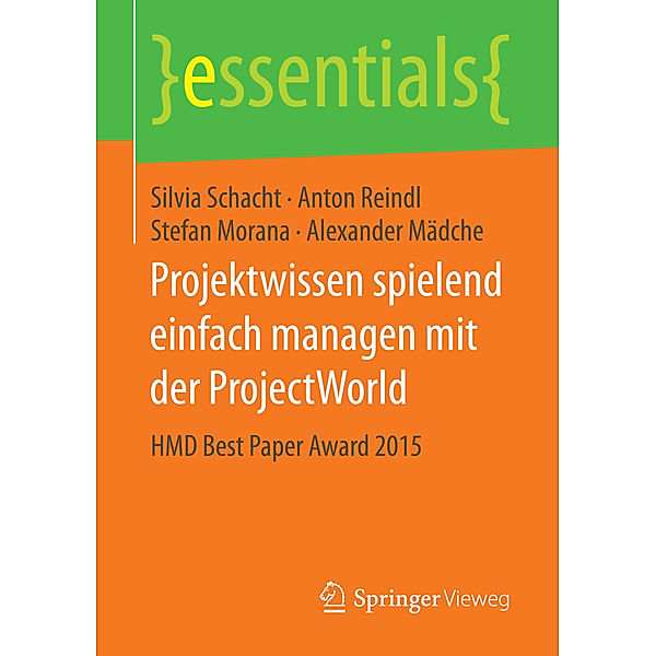 Projektwissen spielend einfach managen mit der ProjectWorld, Silvia Schacht, Anton Reindl, Stefan Morana, Alexander Mädche