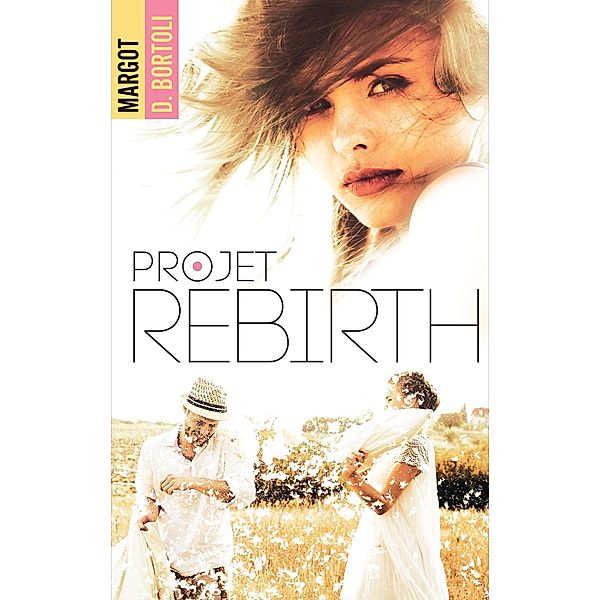 Projet Rebirth / Projet Friendzone Bd.3, Margot D. Bortoli