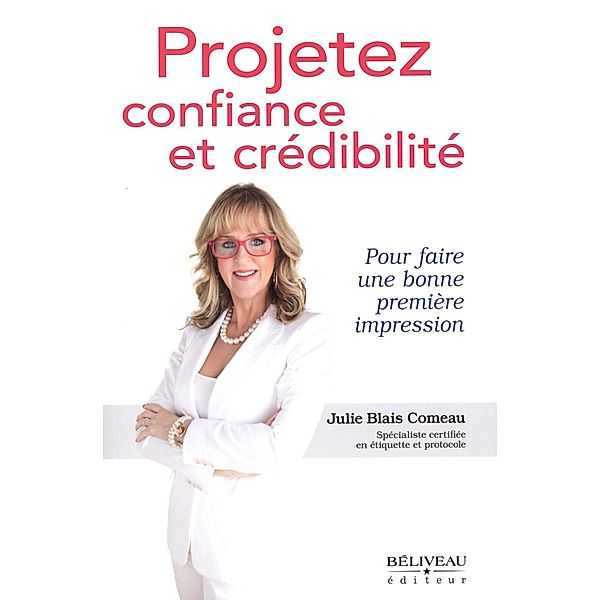 Projetez confiance et credibilite, Julie Blais Comeau