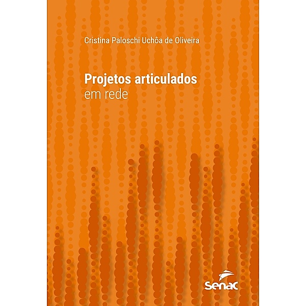 Projetos articulados em rede / Série Universitária, Cristina Paloschi Uchôa de Oliveira