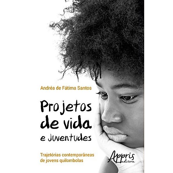 Projetos de vida e juventudes / Ciências Sociais, Andrea Fátima de Santos