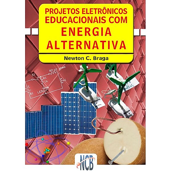 Projetos Eletrônicos Educacionais com Energia Alternativa, Newton C. Braga