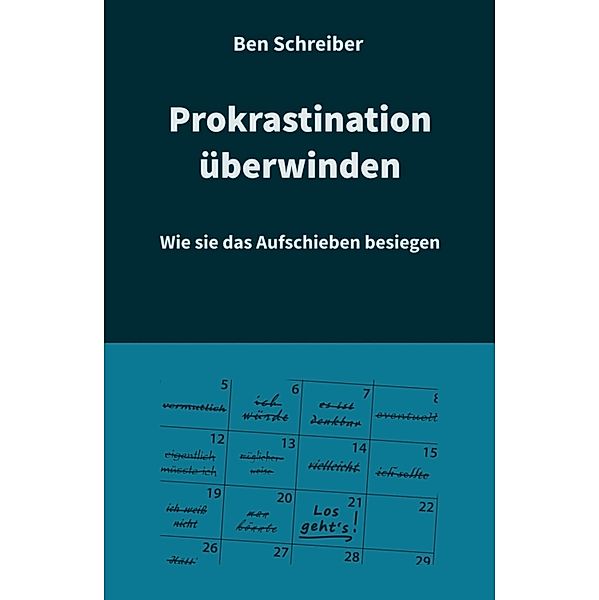 Prokrastination überwinden, Ben Schreiber