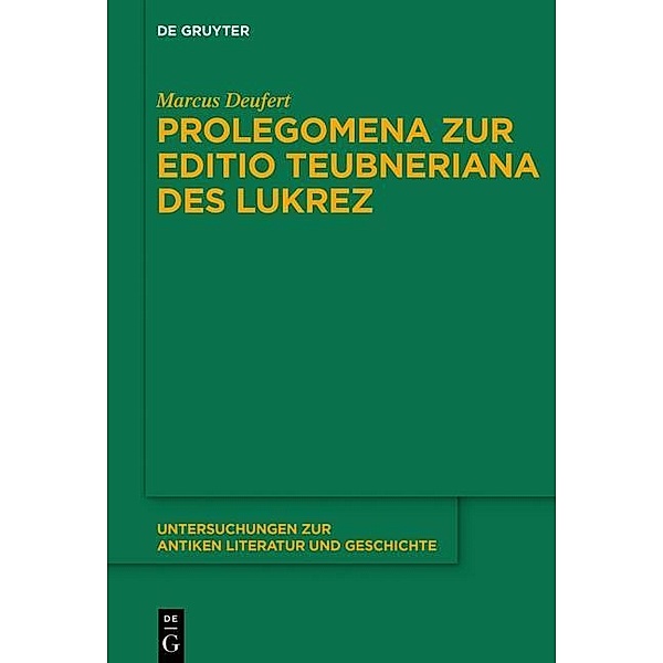 Prolegomena zur Editio Teubneriana des Lukrez / Untersuchungen zur antiken Literatur und Geschichte Bd.124, Marcus Deufert