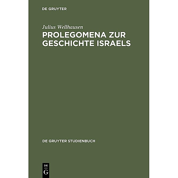 Prolegomena zur Geschichte Israels / De Gruyter Studienbuch, Julius Wellhausen