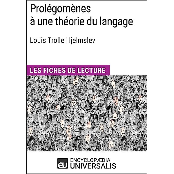 Prolégomènes à une théorie du langage de Louis Trolle Hjelmslev, Encyclopaedia Universalis