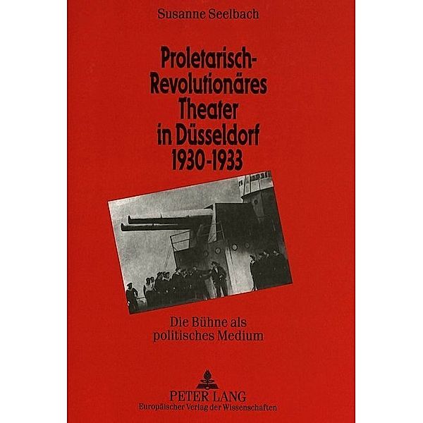 Proletarisch-revolutionäres Theater in Düsseldorf 1930-1933, Susanne Seelbach