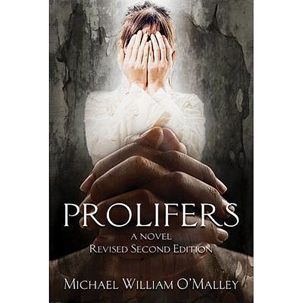PROLIFERS A NOVEL, Michael William O'Malley