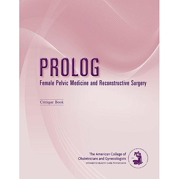 PROLOG: Female Pelvic Medicine and Reconstructive Surgery (Assessment & Critique), American College of Obstetricians and Gynecologists