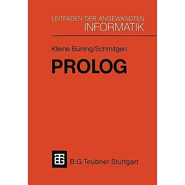 Prolog / XLeitfäden der angewandten Informatik, Hans Kleine Büning, Stefan Schmitgen