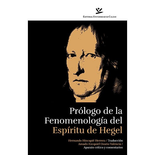 Prólogo de la fenomenología del espíritu de Hegel / ENSAYOS, Hernando Hincapié, Amado E Osorio