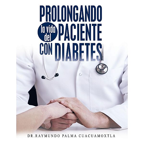 Prolongando La Vida Del Paciente Con Diabetes, Raymundo Palma Cuacuamoxtla