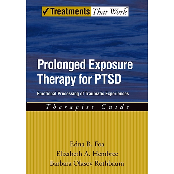 Prolonged Exposure Therapy for PTSD, Edna Foa, Elizabeth Hembree, Barbara Olaslov Rothbaum
