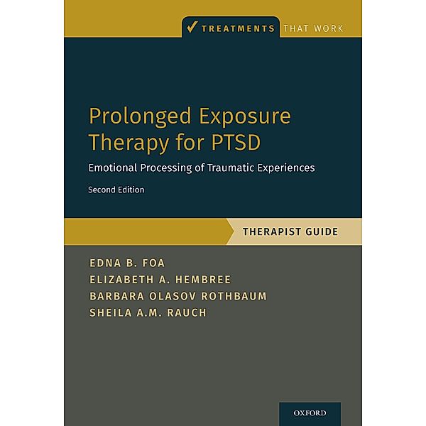 Prolonged Exposure Therapy for PTSD, Edna Foa, Elizabeth A. Hembree, Barbara Olasov Rothbaum, Sheila Rauch