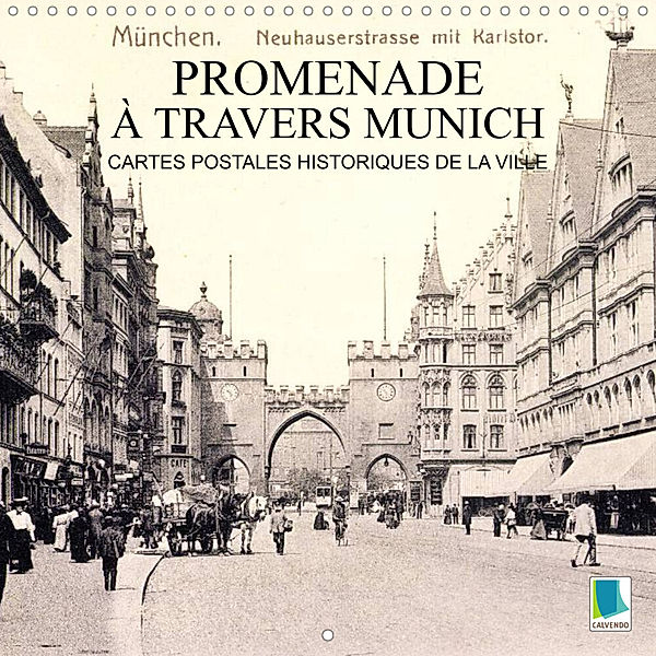 Promenade à travers Munich - Cartes postales historiques de la ville (Calendrier mural 2023 300 × 300 mm Square), Calvendo